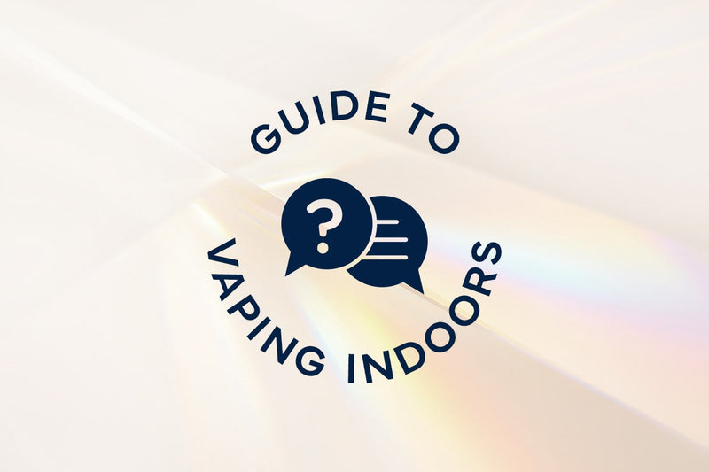 Your Indoor Vaping Guide